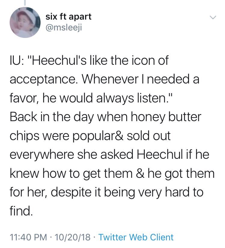 IU "heechul is the icon of acceptance. whenever i needed a favor, he would always listen.""i asked if he knew how to get those sold out honey butter chips & he got them for me despite it being very hard to find."