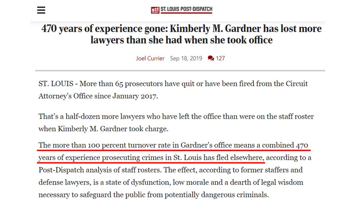 16. How's St. Louis looked under Kim Gardner's leadership? Horrid. She's had over 100% turnover rate in her office. That's worse than telemarketing companies have employing college kids!It amounts to 470 YEARS(!) of experience LOST during her tenure. https://www.stltoday.com/news/local/crime-and-courts/470-years-of-experience-gone-kimberly-m-gardner-has-lost-more-lawyers-than-she-had/article_c5b70e30-d3c3-551c-8a90-d1f03b47c1e3.html