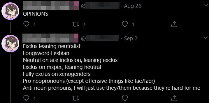 Here's just some of the shit I've seen today.Interesting how that last person claims to hate trans-exclusionists despite being a pan-exclusionist, ace-exclusionist, AND bi-exclusionist.