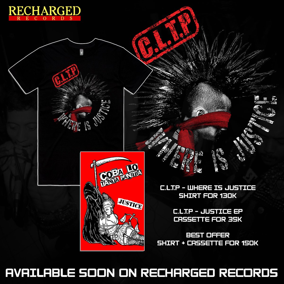 AVAILABLE SOON ON RECHARGED RECORDS!

C.L.T.P - Where Is Justice
Shirt for 130K
(available for S / M / L / XL)

C.L.T.P - Justice Ep
Cassette for 35K

Best offer for purchasing bundle,
Shirt + Cassette for 150K

Visit Recharged Records on Instagram for order!