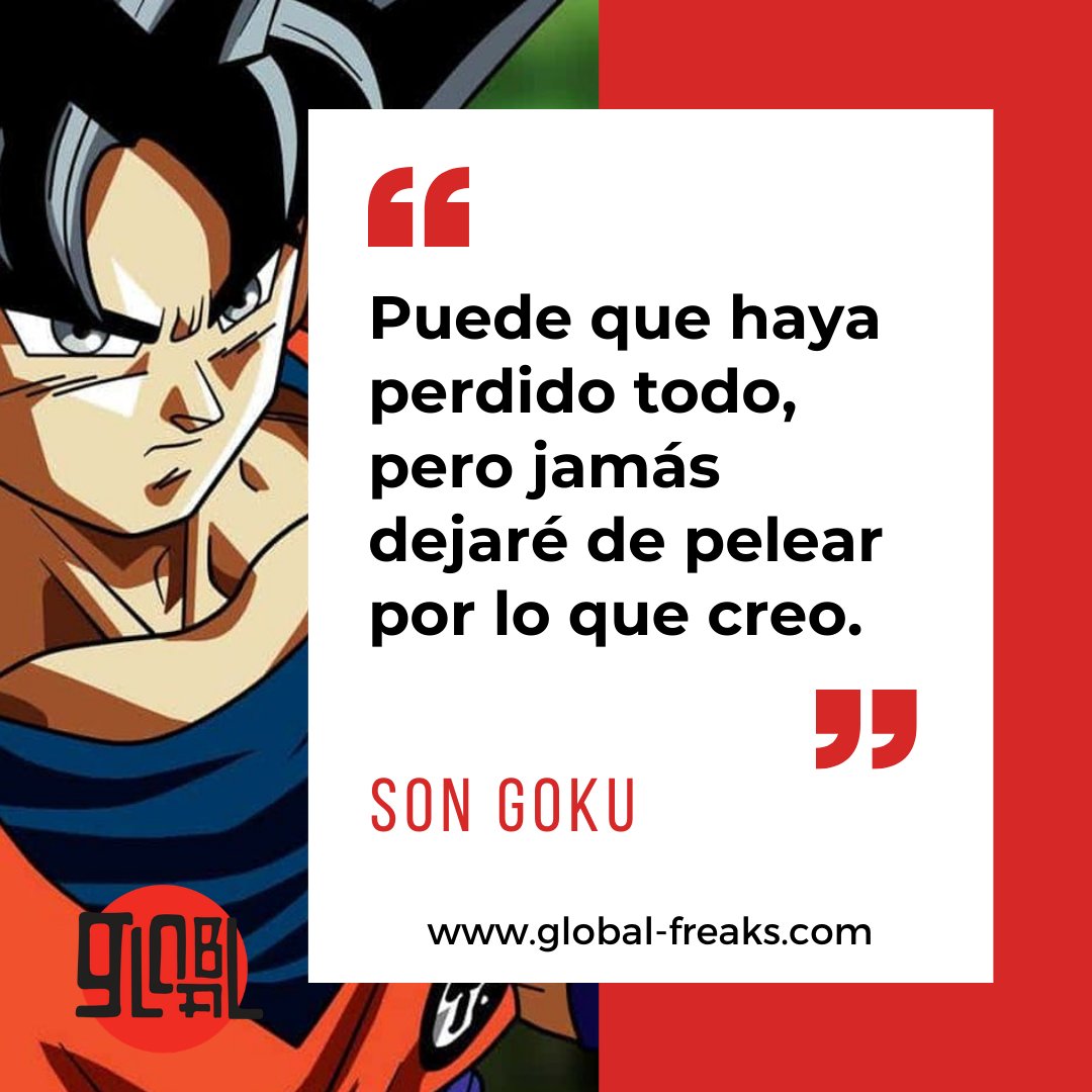 global_freaks's tweet image. “Puede que haya perdido todo, pero jamás dejaré de pelear por lo que creo”. (Son Goku) #CitasGlobalFreaks #GlobalFreaks #dragonball #goku #サーターンサーターン