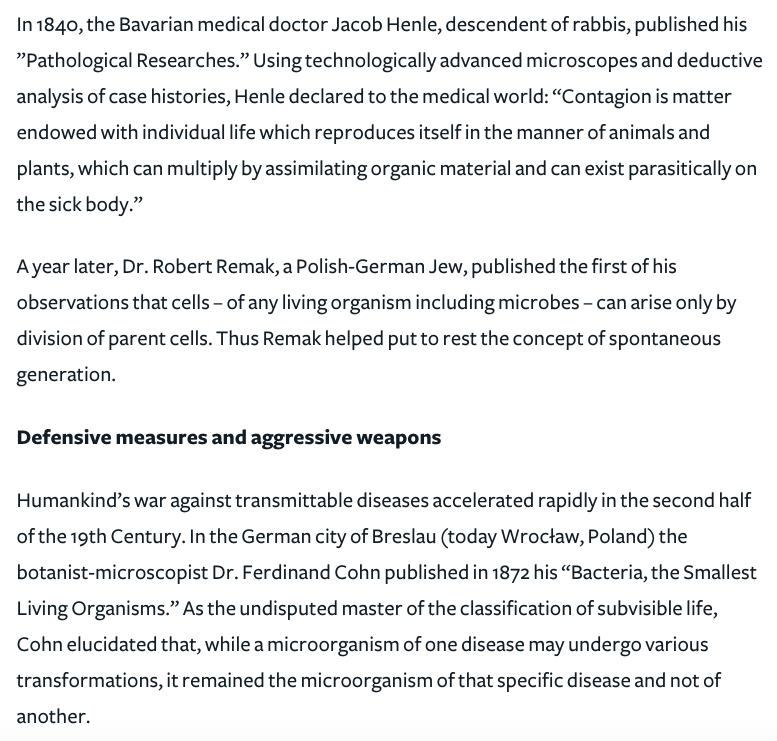 299) “In 1840, the Bavarian medical doctor Jacob Henle, descendent of rabbis, published his ‘Pathological Researches.’ Using technologically advanced microscopes and deductive analysis of case histories, Henle declared to the medical world:…”