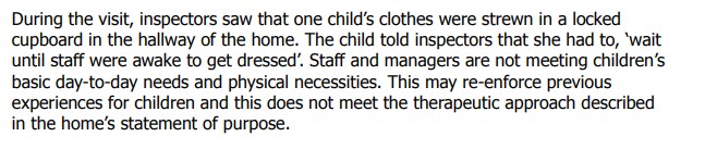 So much that is awful here, but this tells you all you need to know: a child told she had to wait until staff were awake to get dressed.