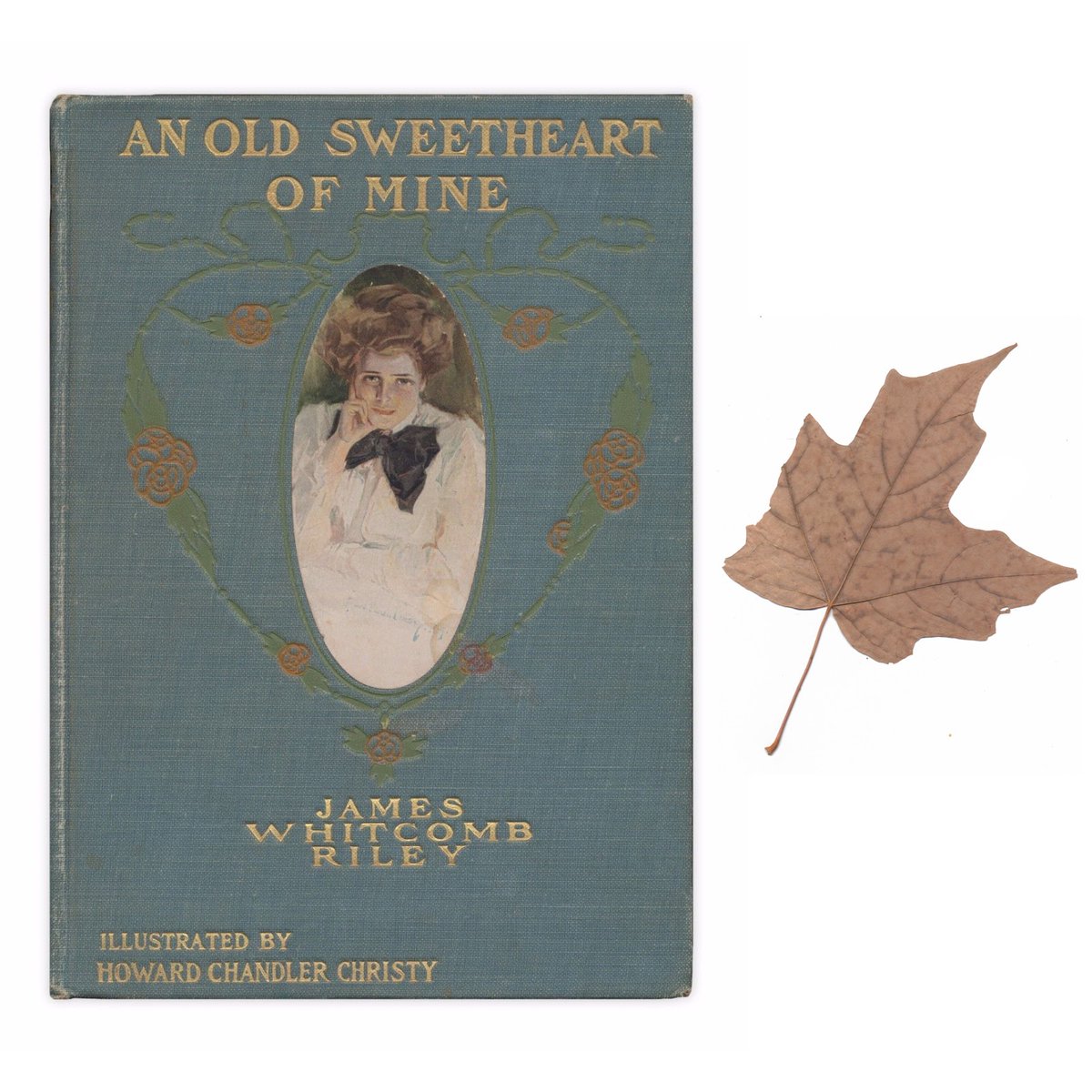 ForgottenBkmrks's tweet image. Maple leaf, found in &quot;An Old Sweetheart of Mine&quot; by James Whitcomb Riley. Published by The Bobbs-Merrill Company, 1902.