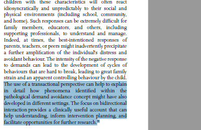 We haved away from behaviourist views of PDA to one of transactional interaction on the causes of such behaviours. See Fidler & Christie (2019). https://kar.kent.ac.uk/62694/431/Natures%20answer%20to%20over%20conformity.pdf& https://www.thelancet.com/journals/lanchi/article/PIIS2352-4642(18)30044-0/fulltext