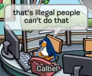 Club Penguin penguin saying "that's illegal people can't do that"