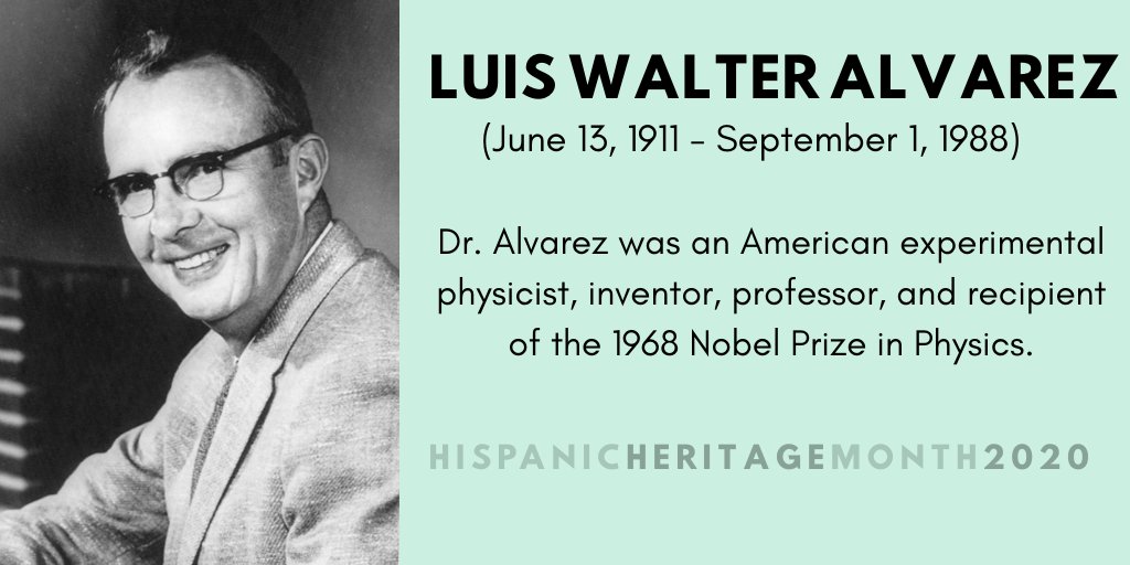 Image of Luis Walter Alvarez. Text: LUIS WALTER ALVAREZ. June 13, 1911-September 1, 1988. Dr. Alvarez was an experimental physicist, inventor, professor, and recipient of the 1968 Nobel Prize in Physics.