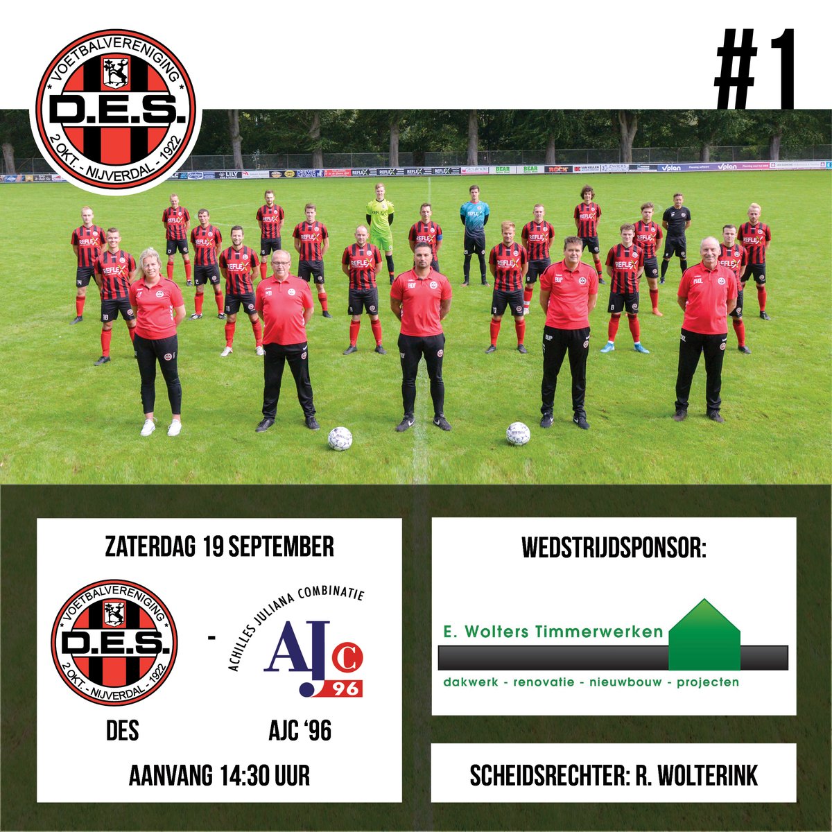Zaterdag speelt DES 1 de eerste competitiewedstrijd van het seizoen thuis tegen AJC'96 uit Losser. De wedstrijd staat onder leiding van scheidsrechter Wolterink uit Haarle.  Wedstrijdsponsor is Wolters Timmerwerken uit Rijssen. Vanwege COVID-19 hebben we nog geen Team van de week