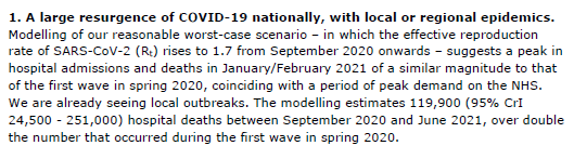 It's probably worth highlighting one takeaway from the Academy of Medical Sciences report commissioned by the UK Chief Scientific Adviser and published on 14 July: under the reasonable worst case scenario there could be 119,000 *more* deaths - over double that in the first wave