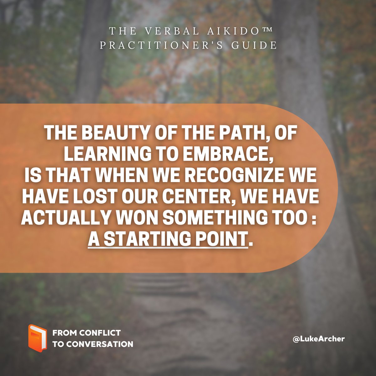 📙 The Official Verbal Aikido™ Practitioner's Guide arrives this September, pre-order now! 

Go From Conflict to Conversation with this handbook for harmonious relations

Learn how to develop the reflexes to manage verbal aggressiveness in few steps

bit.ly/2WKLjoT