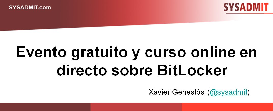 sysadmit's tweet photo. #SYSADMIT: Evento gratuito y curso online en directo sobre BitLocker

¡Apúntate!: https://t.co/EJ68EysVGw https://t.co/2h1xXcEk2n