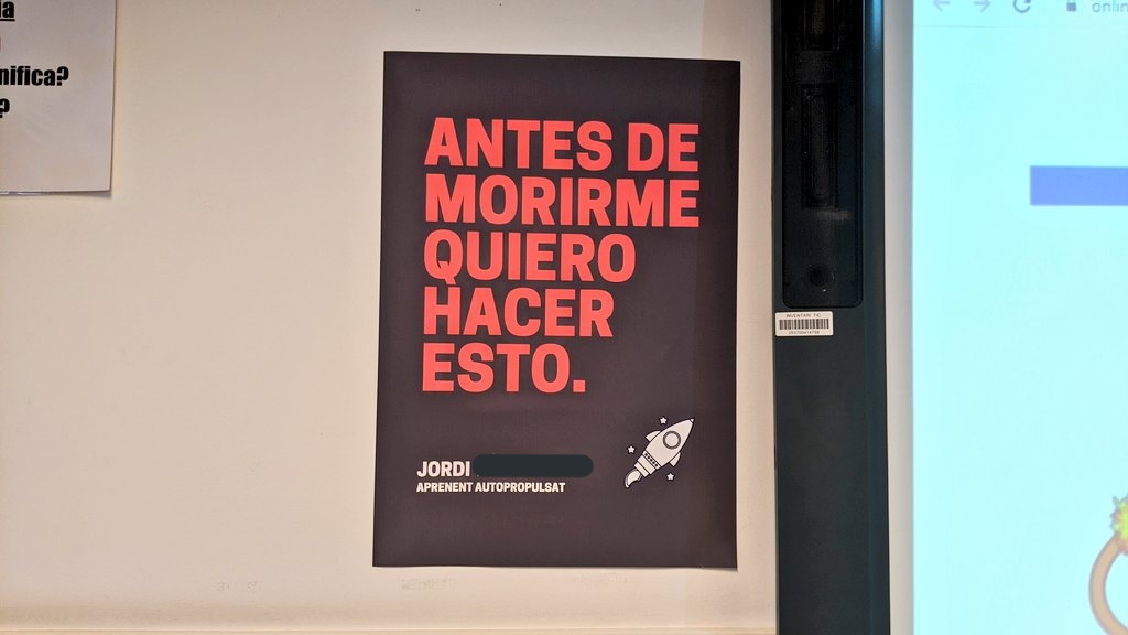 Ahir, 1r dia d projecte, un noi va dir "antes d morirme quiero hacer esto". Li vaig donar les gràcies, vaig anotar-ho a la pissarra, i he fet un pòster q avui hem penjat a l'aula. Tota oportunitat és bona x fer d l'escola un lloc personal i acollidor centrat en l'aprenentatge.