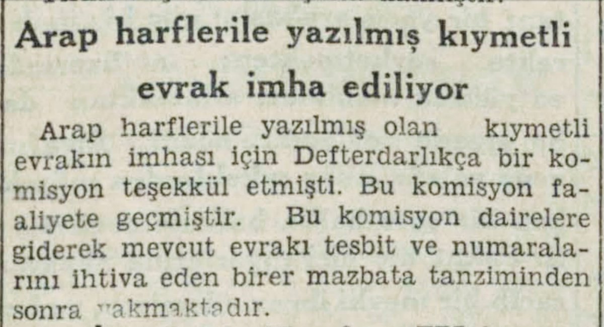 Akıllara zarar bir haber daha
Yıl 1931

ARAP HARFLERİYLE YAZILMIŞ KIYMETLİ EVRAK (BELGE) İMHA Ediliyormuş!

İşe Defterdarlıktan başlayacaklarmış!

Kıymetli evrak ve imha kelimeleri aynı cümle içinde!

Tam cinnet hali anlayacağınız!

Cumhuriyet, 19 Mart 1931