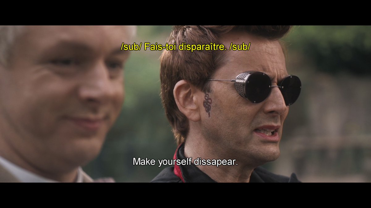 #11 In the French subs, Crowley doesn't threaten to make Aziraphale disappear but asks Aziraphale to make himself disappear… wow