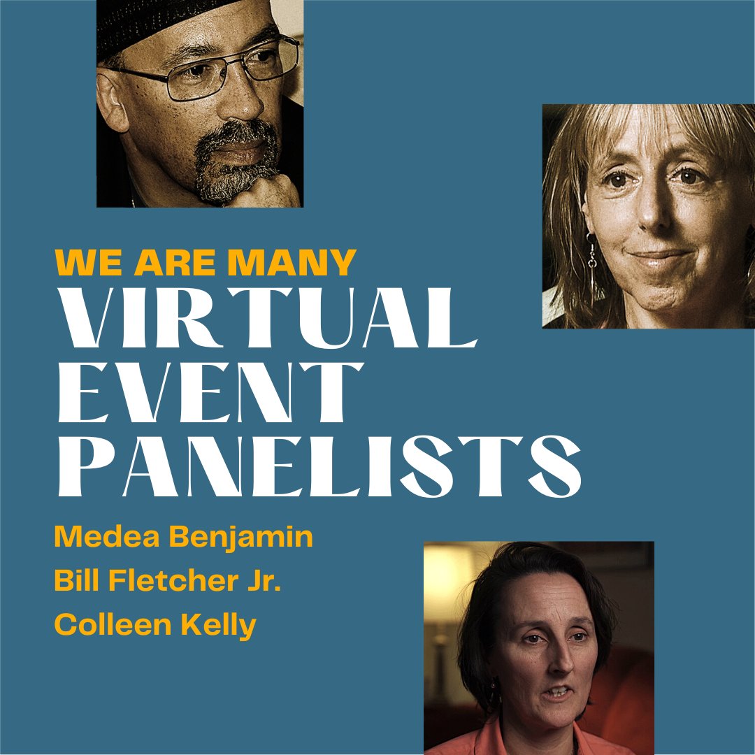 As we make final preparations for the <a href="/WeAreManyMovie/">We Are Many Movie</a> screening on Monday, we’re excited to announce Medea Benjamin, Bill Fletcher Jr., and Colleen Kelly will join director Amir Amirani for a panel discussion after the film!

Purchase your ticket here: bit.ly/3liZkod