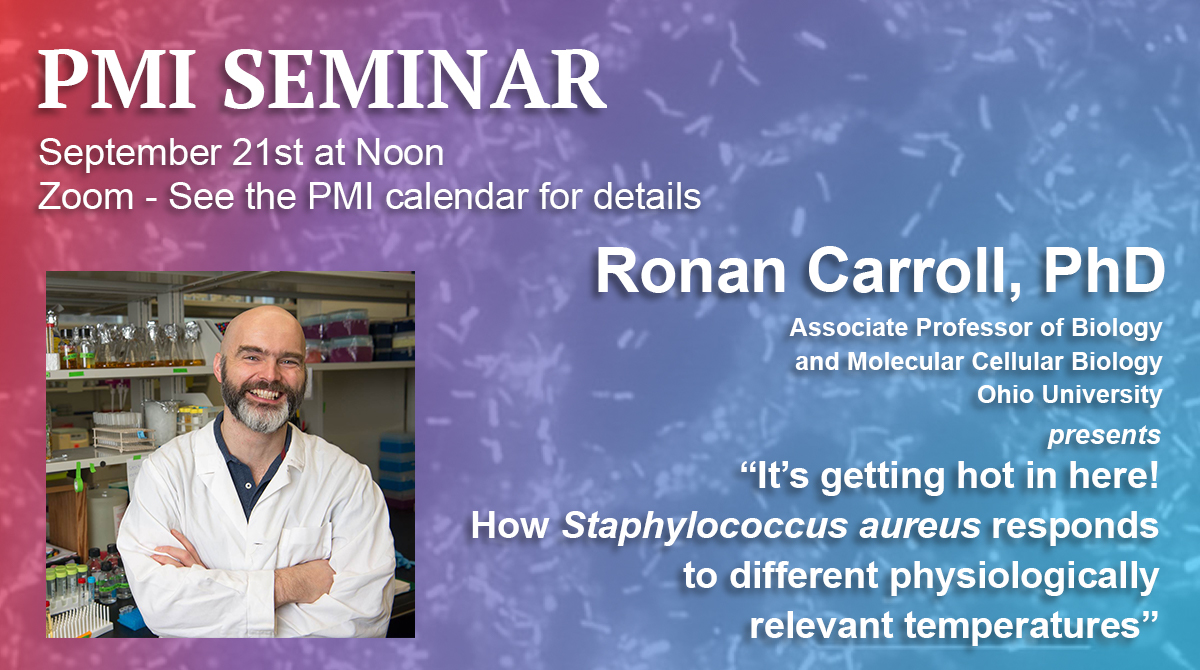 Join us for another exciting virtual #PMISeminar by @CarrollMicroLab of @OhioBioSciences presenting : 'It's getting hot in here! How Staphylococcus aureus responds to different physiologically relevant temperatures'!

📆 9/21
🕛 Noon
💻 Zoom - Check out the PMI calendar the info!