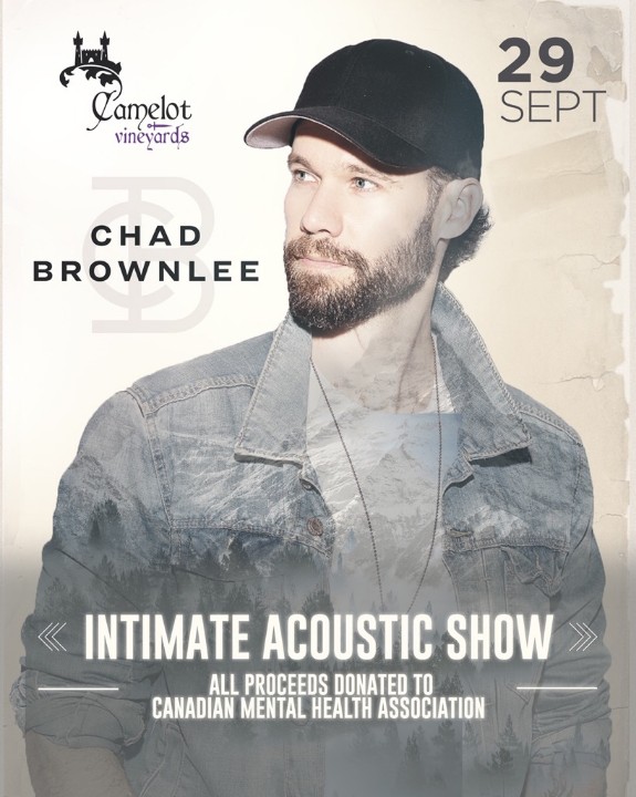 We're STOKED to announce that Kelowna's own <a href="/ChadBrownlee/">Chad Brownlee</a> will be playing an intimate acoustic show at Camelot Vineyards Sept. 29th!! Only 50 tix available and they're gonna fly! $75 per, 2 min. 4 max. All proceeds to Canadian Mental Health Association. Call or email for tix!