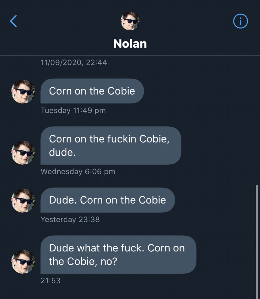 There’s a guy that just DMs me “corn on the cobie” once every few days and it has been happening since April 2017