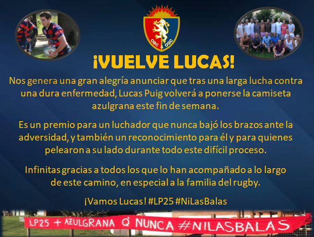 obcrugby's tweet image. ¡𝐕𝐔𝐄𝐋𝐕𝐄 𝐋𝐔𝐂𝐀𝐒! ❤️💙 

Después de una durísima batalla contra una dura enfermedad, @luquitaspuig vuelve a ponerse la camiseta de @obcrugby. 

Muchas, muchísimas gracias a TODOS los que lo han acompañado a lo largo de este camino. 

¡Vamos Lucas! #LP25 #NiLasBalas