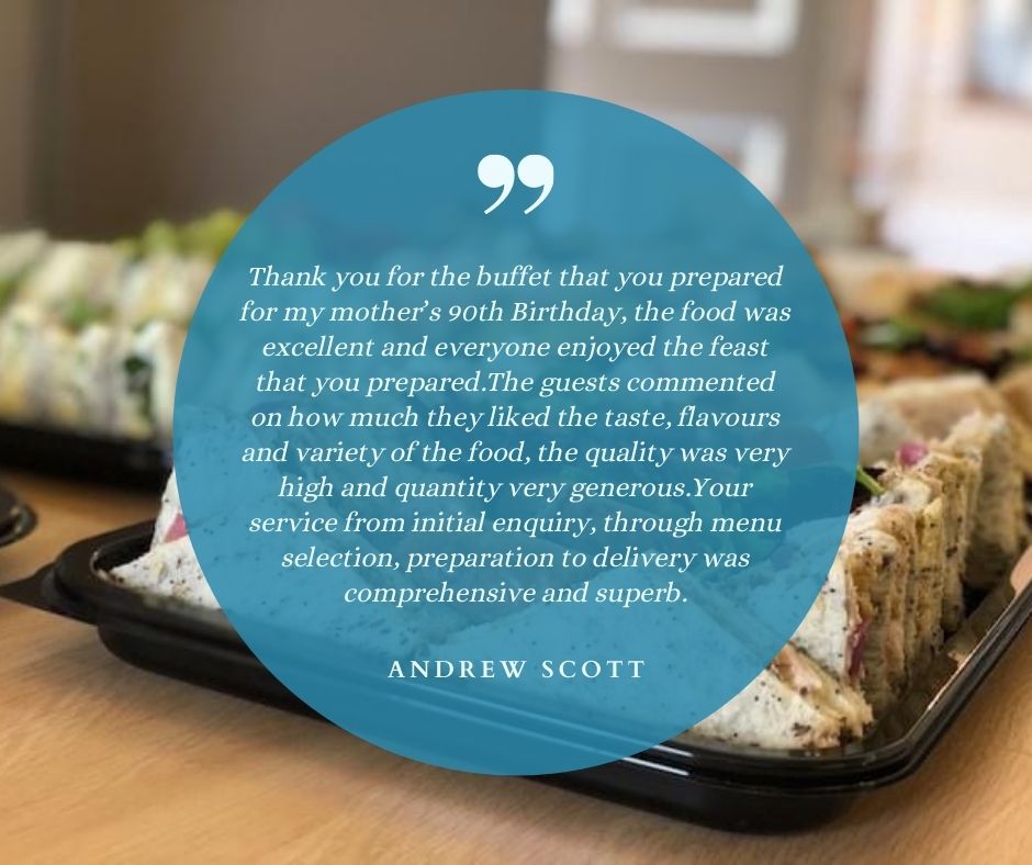 A 90th Birthday Testimonial
Thank you to Andrew Scott for a lovely testimonial after his Mother's 90th Birthday Buffet
