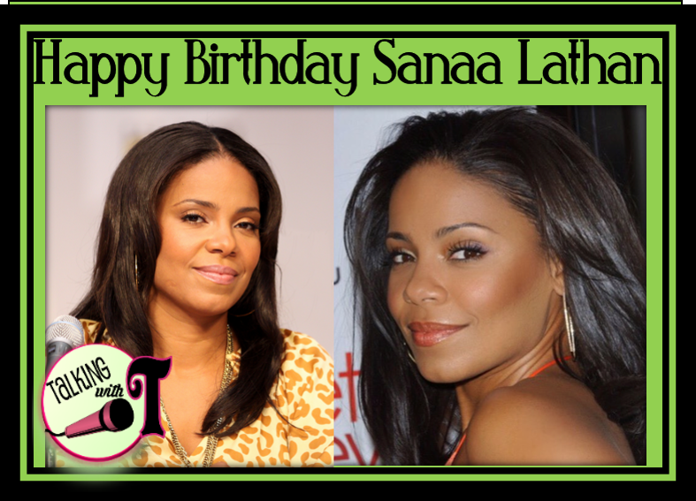 Happy Birthday Sanaa Lathan 