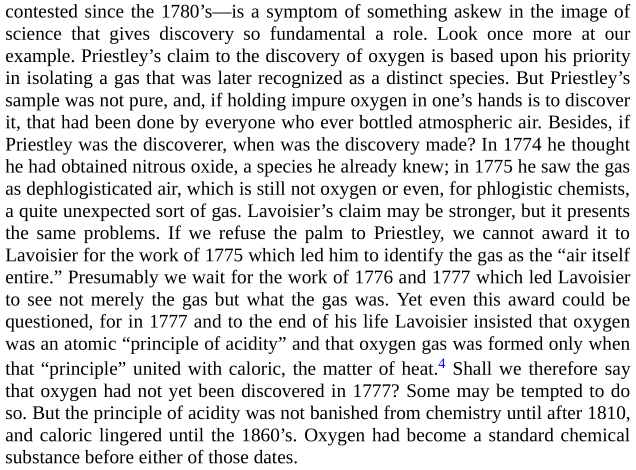 Even if a single individual had done all the work, the answer to "When was oxygen discovered?" essentially has no answer, Kuhn argues."Discovery is not the sort of process about which the question is appropriately asked."