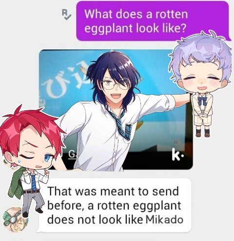 4.//i just thought rikka accidentally calling mikado a rotten eggplant would be funny