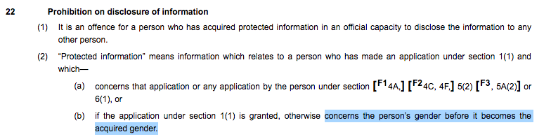 The extraordinary bit in the GRA is section 22 which makes it a *criminal offence* for someone who, in the course of their job, has acquired information about someone having changed their legal sex to share that information.