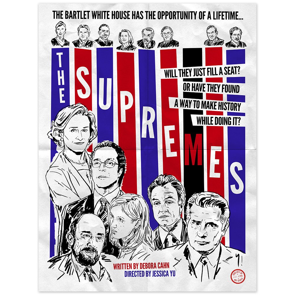"The Supremes": a stand-out post-Sorkin episode, and one we will unfortunately be reliving in real life very soon but likely without the altruism found here. Almost sold out but available for now at:  http://jjlendl.com/shop/tww-thesupremes
