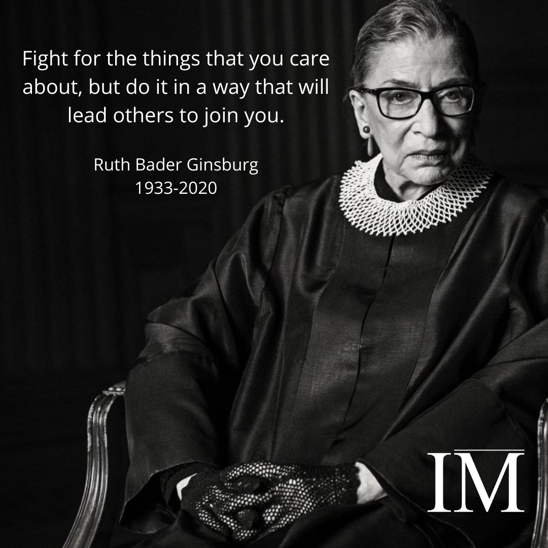 She set an example to many young women and men on how to challenge thought and debate topic.  Let us engage in thought over force. #IM, #RuthBaderGindsburg, #FightForTheThingsYouCareAbout