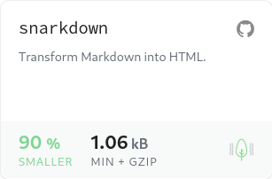 I've used `marked` with React apps in the past, so my first thought is to check again for the package's size.As always, BundlePhobia did not disappoint: there's a package named `snarkdown` by  @_developit that's apparently ~90% smaller, about 2kB before gzip, let's give it a shot