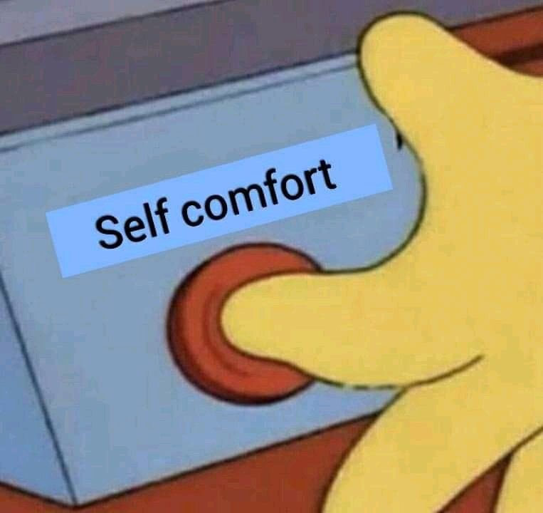 Learn how to comfort yourself because no one will do it for you