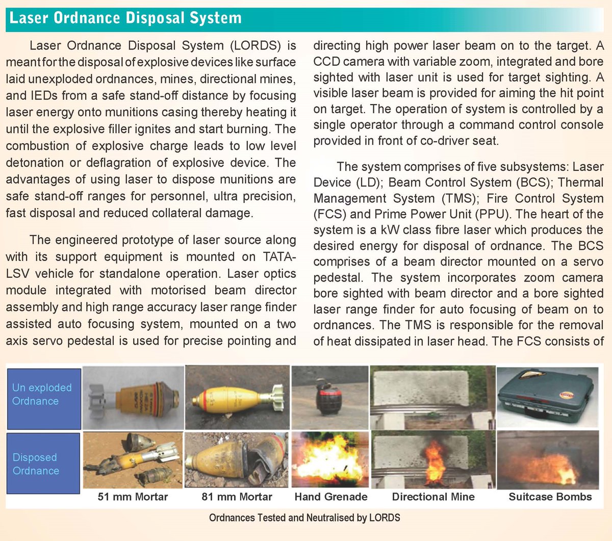 DRDO-LASTEC developed Laser Ordnance Disposal System(LORDS) is the first laser based Directed Energy Weapon(DEW) in operational service of the Indian Armed Forces. Though it is not an offensive system, its deployment brought valuable lessons for future DEW R&D and deployments.