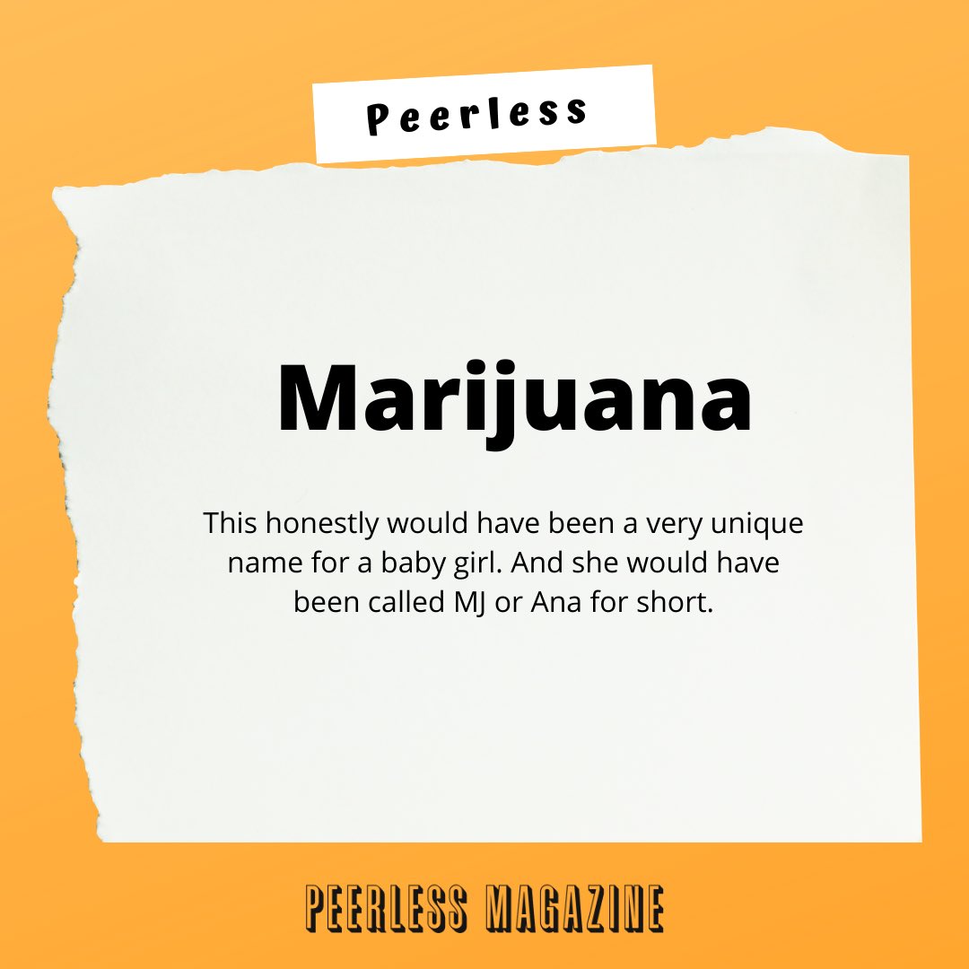 Just Imagine the following things didn’t mean what they actually meant, wouldn’t they have been great names for people?  #Thread Marijuana