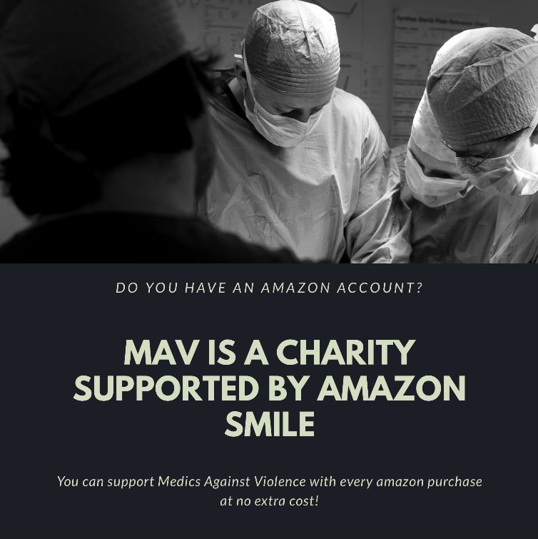 Did you know you can support Medics Against Violence just by shopping on Amazon? 

By using Amazon Smile as your default (instead of amazon.co.uk) and selecting MAV as your chosen charity, Amazon will donate 0.5% of the price of your purchase to Medics Against Violence
