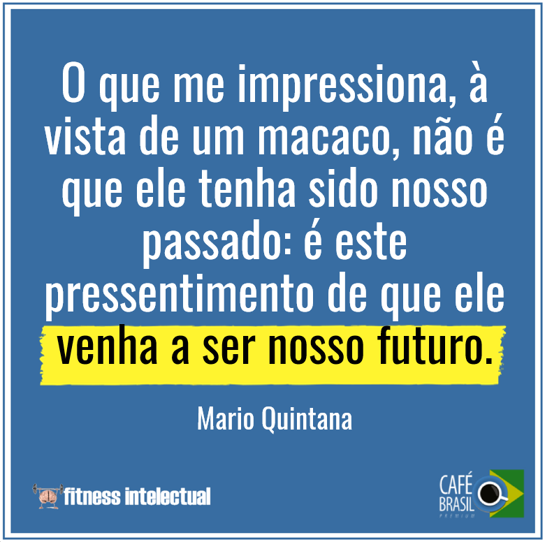 lucianopires's tweet photo. O que me impressiona, à vista de um macaco, não é que ele tenha sido nosso passado: é este pressentimento de que ele venha a ser nosso futuro.

Mario Quintana

#iscaintelectual #pracegoler https://t.co/RQ5okeglm6
