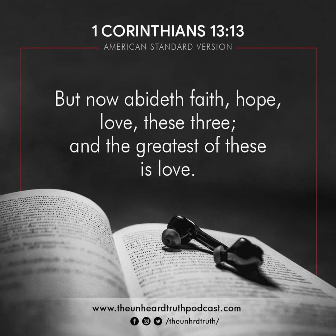 But now abideth faith, hope, love, these three; and the greatest of these i...