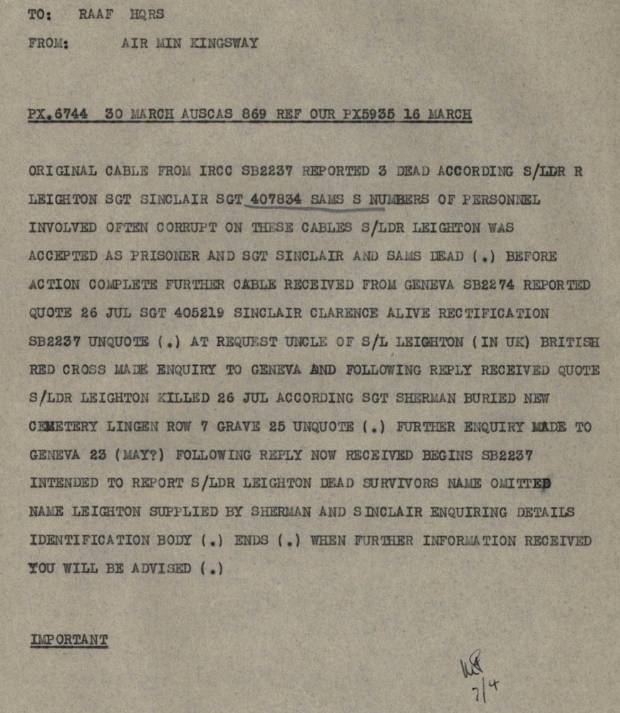 20 of 29Further enquiries by the IRCC however, soon corrected a mix-up of identities; now confirming that it was Sinclair and Sherman being held as POWs. Telegrams were sent correcting the previous error, Leighton’s parents, and uncle (Dr. T.W.P. Leighton) were notified.