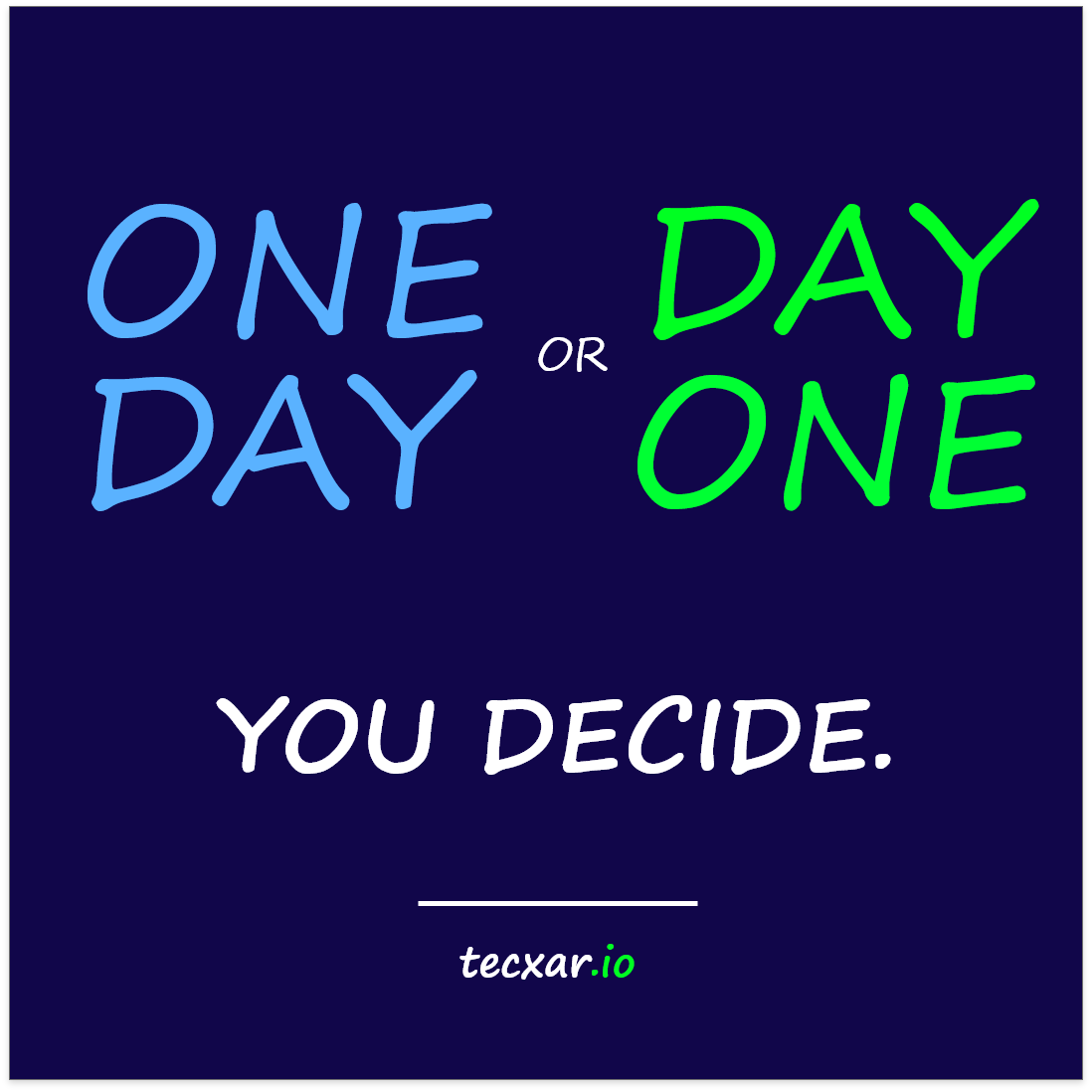 tecxar_'s tweet photo. One Day or Day One.
You Decide.
#tecxar #mondaythoughts #mondaymotivaton https://t.co/PgX8EDGIVa