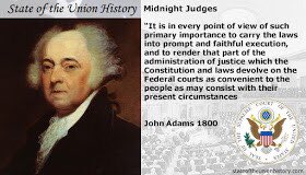 1800 John Adams - "Midnight Judges” http://www.stateoftheunionhistory.com/2016/02/1800-john-adams-midnight-judges.html?m=1