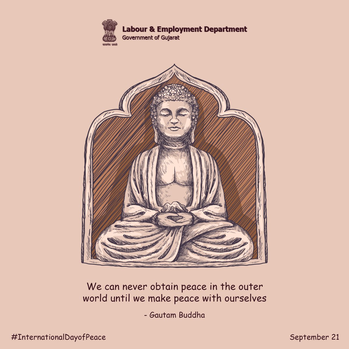 "We can never obtain peace in the outer world until we make peace with ourselves." - Gautam Buddha

#labourandemployment #Gujarat #InternationalDayOfPeace