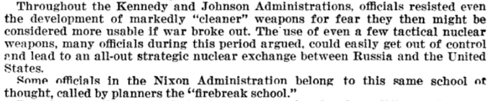 The "enhanced radiation weapon" (official DOD name for the "neutron bomb") successfully tested in 1963 but Kennedy & Johnson admins resisted developing any "cleaner" nuke for fear they would be "considered more usable if war broke out" & lead to WWIII13/ http://isri.ch/wiki/_media/publications:isri-86-02.pdf