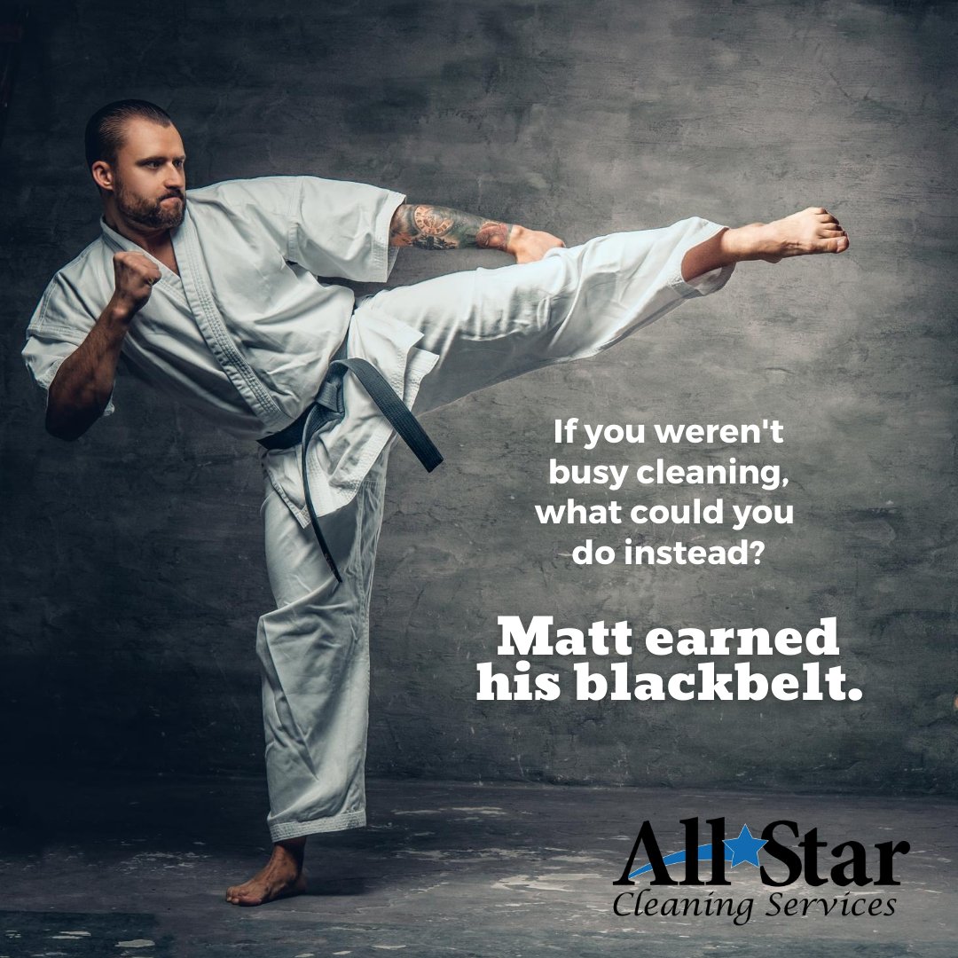 If you weren't busy cleaning, what could you do instead? Matt earned his blackbelt. 

Get a quote from us and get your time back: cleaningallstars.com/get-a-quote/