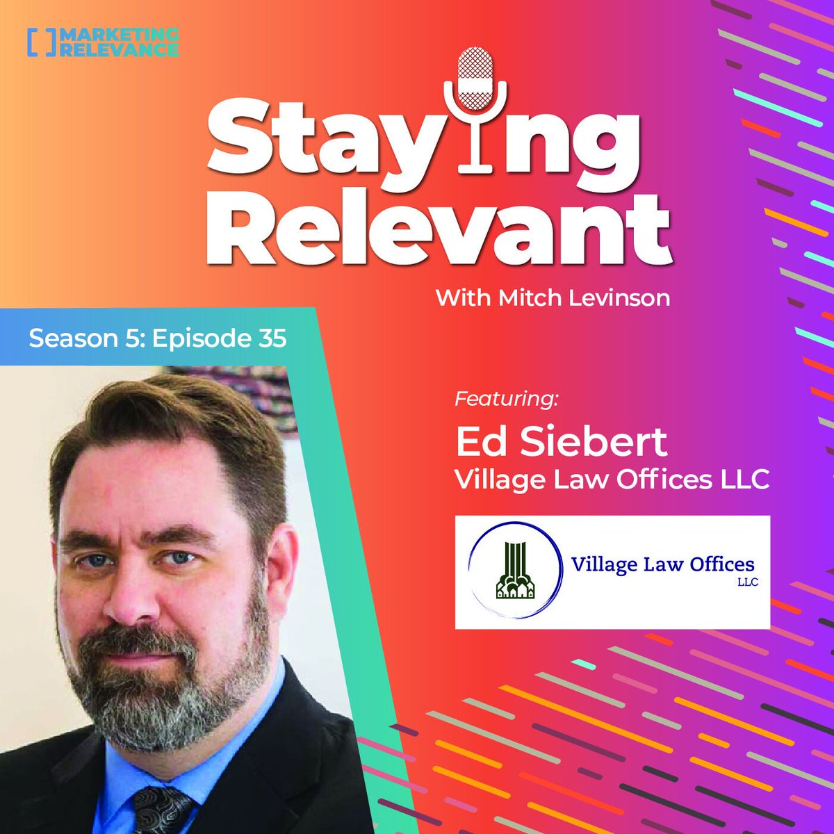 Episode 35 of <a href="/mrelevance/">Marketing Relevance</a> Staying Relevant Podcast is now live! Listen to this fun podcast featuring Ed Siebert, owner of Village Law Offices, LLC.  bit.ly/3iSVwbK