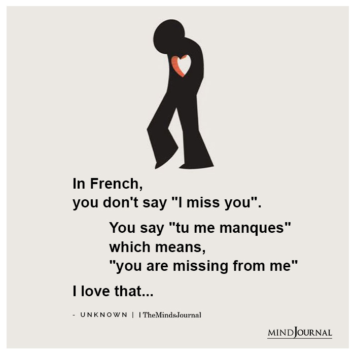 The Minds Journal On Twitter: "In French, You Don't Say “I Miss You”. You Say “Tu Me Manques” Which Means, “You Are Missing From Me” I Love That… #Imissyou #French #Love #Lovequotes #