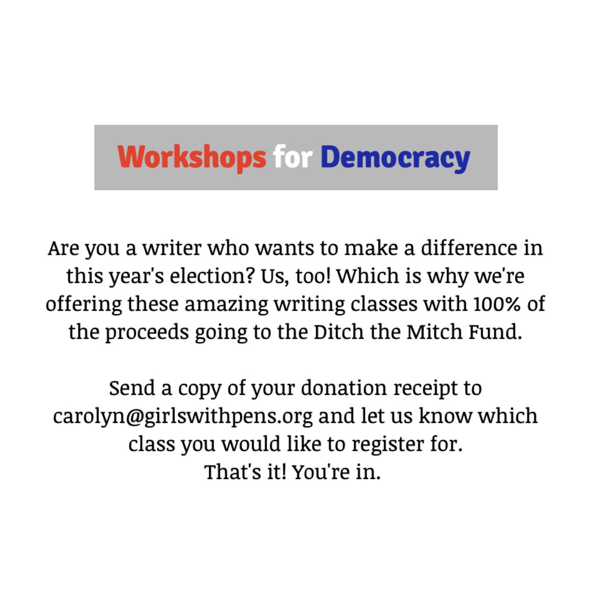 timezerobook's tweet image. Good morning, friends. The page for my Online Workshops for Democracy is now LIVE. We’re offering SIX amazing writing classes with 100% of the proceeds going to the @ditchmitchfund. Register now: girlswithpens.org/workshops-for-… #writing #workshop #democracy #getmitchordietrying