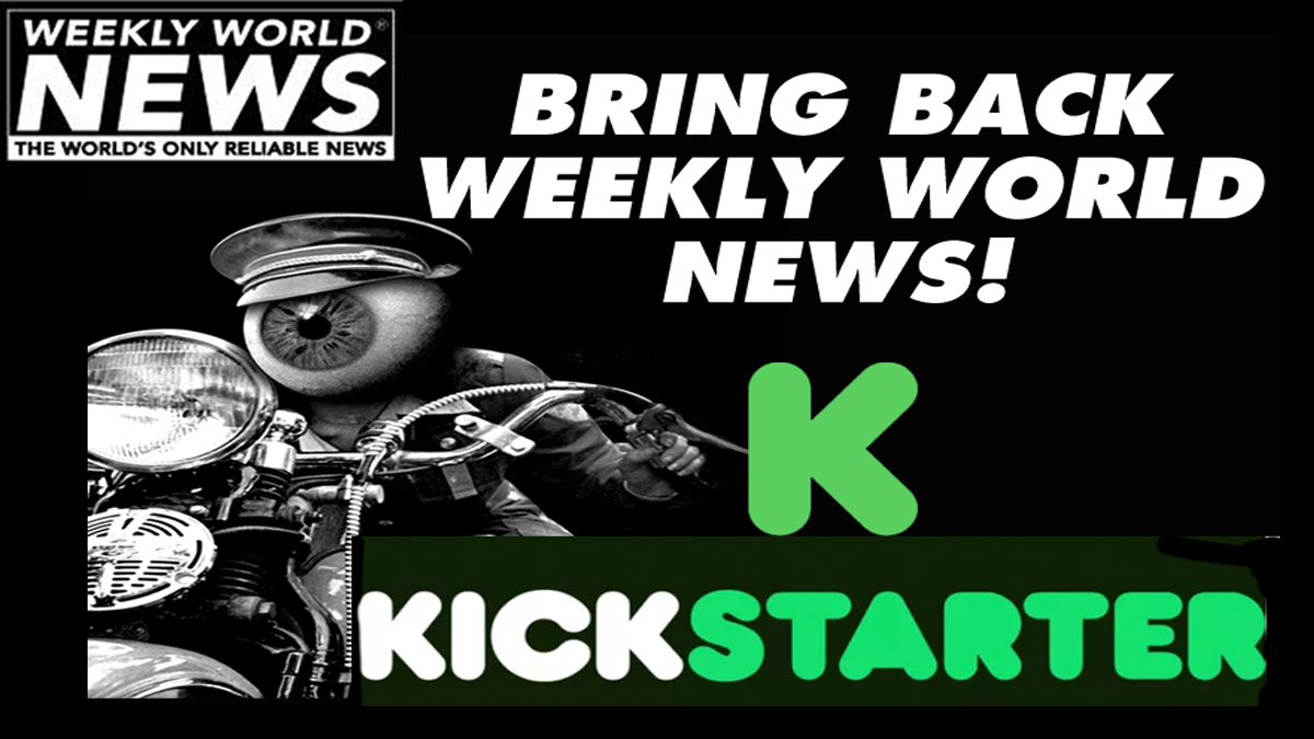 weeklyworldnews's tweet image. BRING BACK WEEKLY WORLD NEWS!  WEEKLY WORLD NEWS KICKSTARTER CAMPAIGN IS OFFICIALLY LAUNCHED! 

CLICK HERE TO SUPPORT BAT BOY:
kickstarter.com/projects/weekl…

#weeklyworldnews #wwnkickstarter #alienapproved #bringbackweeklyworldnews #wwn #batboy #batboybigfoot