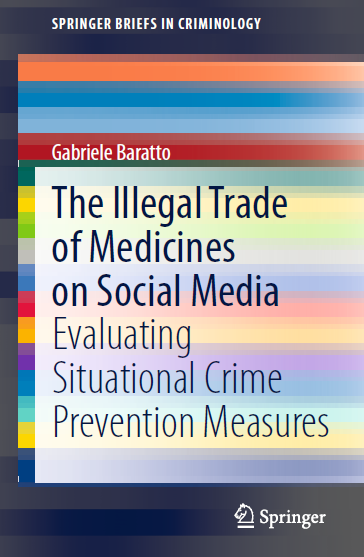 GabrieleBaratto's tweet photo. My new book has been released! "The #illegaltrade of #medicines on #socialmedia. #Evaluating #SituationalCrimePrevention measures" for @SpringerCrim. 

@UniTrento - @_eCrime https://t.co/c51ZEFoBeX