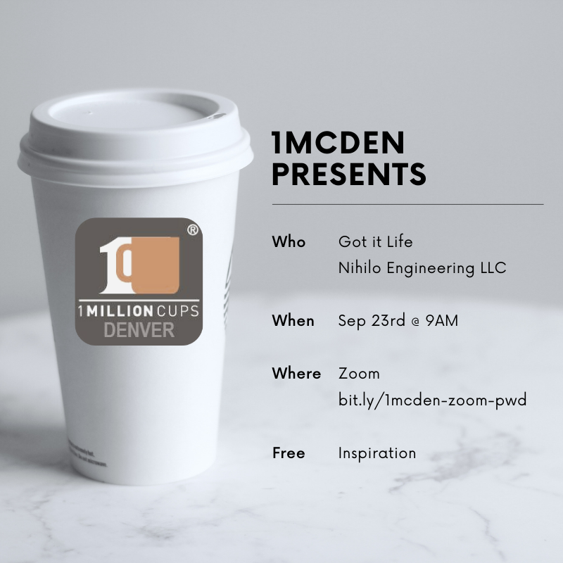 Description:

This Wednesday we will hear from Got it App and Nihilo Engineering LLC! 

Meeting starts at 8:45 AM with presentations starting at 9:00. 

More Info: 1millioncups.com/denver
