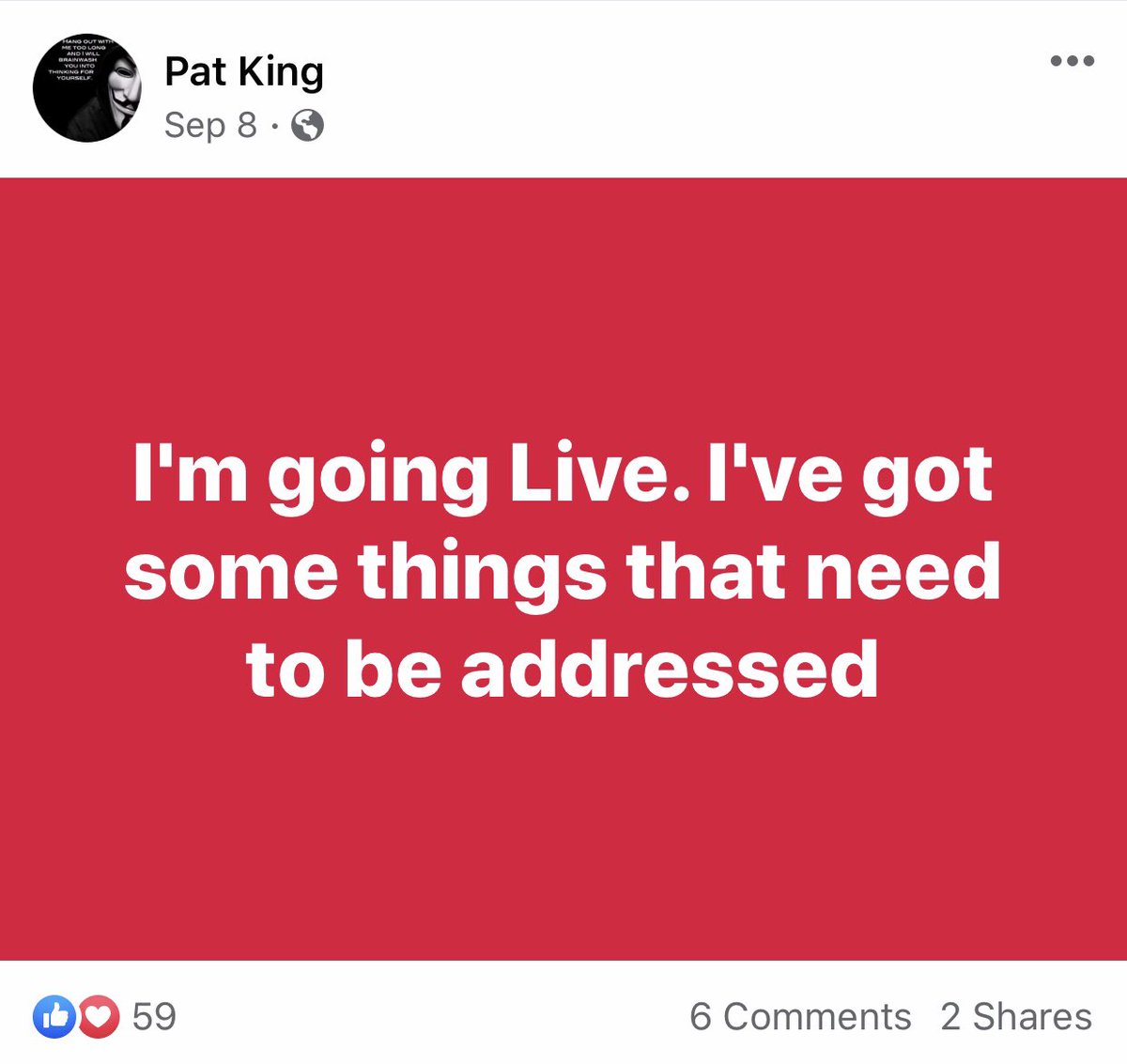 On the evening of Sept 8 King hosted a Facebook Live, alerting his viewers to tune in on an earlier post. That Live was later deleted I’m assuming by Facebook admin. 2/10